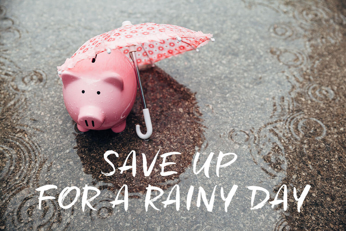 Save up for a rainy day